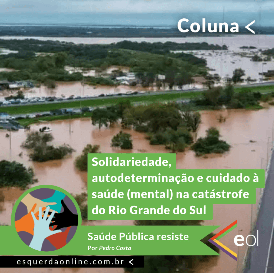 Imagem de fundo da matéria "Solidariedade, autodeterminação e cuidado à saúde (mental) na catástrofe do Rio Grande do Sul"